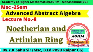 Noetherian amp Artinian Ring  Theorem on Noetherian Module  Advanced Abstract Algebra [upl. by Stephie183]