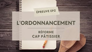 CAP PÂTISSIER  L’ORDONNANCEMENT ÉPREUVE EP2 [upl. by Leinod]