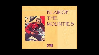 Blair of the Mounties  Fire Valley [upl. by Duma281]