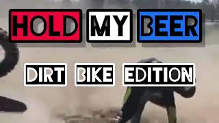 HOLD MY BEER │ Dirt Bike Edition [upl. by Bekha]