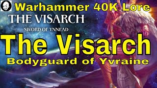 Visarch Guardian of Yvraine Warhammer 40K Lore Ynnari [upl. by Gilda]