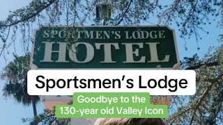 Sportsmen’s Lodge Saying Goodbye to the 130year old Valley Icon [upl. by Kelley83]