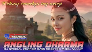 DJ ANGLING DHARMA BASS BOOSTED  KIDUNG RUMEKSO ING WENGI [upl. by Enisaj]