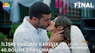 İlişki Durumu Karışık 40Bölüm 2Fragman quotFİNALquot [upl. by Zeitler]