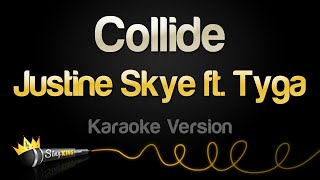 Justine Skye ft Tyga  Collide Karaoke Version [upl. by Grider536]