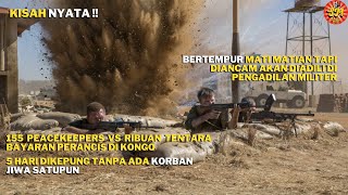 KISAH NYATA 155 PEACEKEEPERS BERTAHAN DARI KEPUNGAN RIBUAN TENTARA BAYARAN DI KONGO [upl. by Ailecnarf]