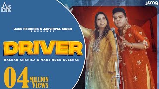 Driver Official Video Balkar Ankhila amp Manjinder Gulshan  Aman Bilasapuri  Punjabi Songs 2023 [upl. by Aerbas762]