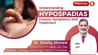 Understanding Hypospadias Causes Symptoms and Treatment  Dr Shafiq Ahmed Hypospadias prostate [upl. by Sparks]