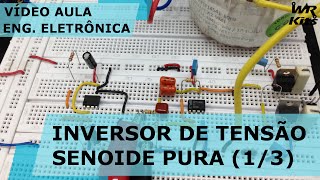 INVERSOR DE TENSÃO COM SENOIDE PURA 13 [upl. by Shurlocke]