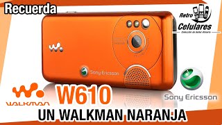 Recuerda SONY ERICSSON W610 un WALKMAN NARANJA Retro Celulares [upl. by Sajovich]