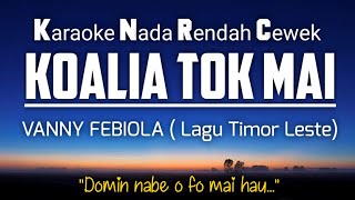 KOALIA TOK MAI  Vanny Febiola Karaoke Lower Key Nada Rendah Wanita Timor Leste [upl. by Eiddal]