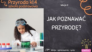 Przyroda klasa 4  lekcja 2  Jak poznajemy przyrodę [upl. by Aderf]