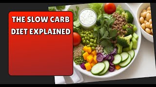 The Slow Carb Diet Explained [upl. by Zsamot681]