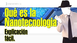 Que es la Nanotecnología fácil por explainerstv [upl. by Sila]