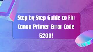 Step by Step Guide to Fix Canon Printer Error Code 5200 [upl. by Attaynek411]