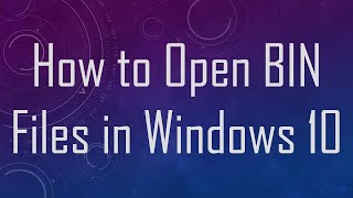 How to Open BIN Files in Windows 10 [upl. by Isteb139]