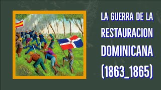 LA GUERRA DE LA RESTAURACION DOMINICANA18631865 [upl. by Milty]