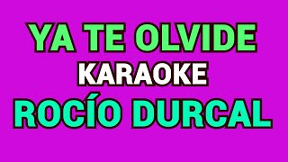 YA TE OLVIDE KARAOKE ROCÍO DURCAL [upl. by Dorweiler]