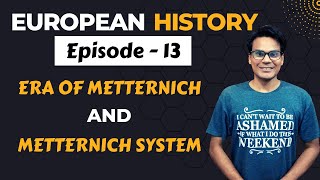 Era of Metternich  The Metternich System  European History  Lectures by Waqas Aziz [upl. by Sharp]