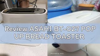 Review ASAHI BT027 POP UP BREAD TOASTER [upl. by Banebrudge]