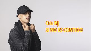 Cris Mj – SI NO ES CONTIGO LetraLyrics [upl. by Anilatsyrc]