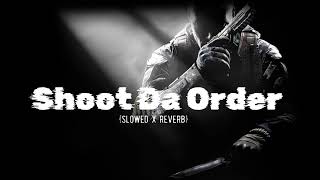 Shoot Da Order SlowedReverbslowedxreverb395 [upl. by Nomyaw22]