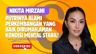 Putri Nikita Mirzani alami perkembangan yang baik dirumahaman kondisi mental stabil [upl. by Hinckley713]