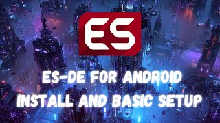 ESDE EmulationStation Desktop Edition for Android  Install and Basic Setup [upl. by Airdnek]