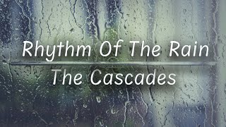 Rhythm Of The Rain  The Cascades Lyrics [upl. by Ana]