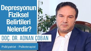 Depresyonun Fiziksel Belirtileri Nelerdir  Dr Adnan Çoban [upl. by Faulkner381]