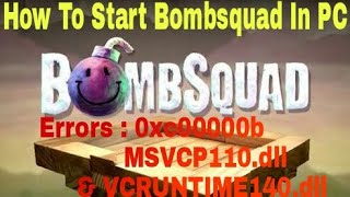 How To Start Bombsquad In PC After Solving Errors MSVCP110  VECRUNTIME140  0xc00000b and Other [upl. by Eirrot]