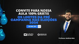 AULA GRATUITA 02  OS LIMITES DA PRÉ CAMPANHA NAS ELEIÇÕES 2024 [upl. by Yenettirb]