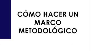 Cómo hacer un marco metodológico para una Tesis o Tesina [upl. by Aikenahs]