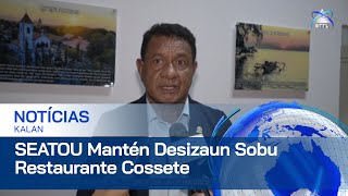 SEATOU Mantén Desizaun Sobu Restaurante Cossete Iha Bebonuk [upl. by Goulet]