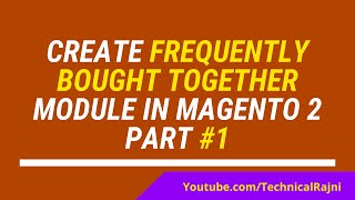 How to create Frequently Bought together module in Magento 2 [upl. by Gabrielle166]