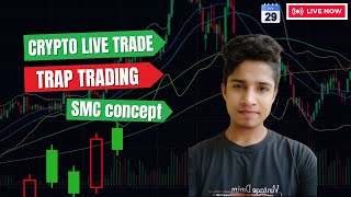 CRYPTO LIVE TRADE 29 JULY  BITCOIN  SMC STRATEGY  TRAP TRADING  livetrading princegiri9 [upl. by Risa465]