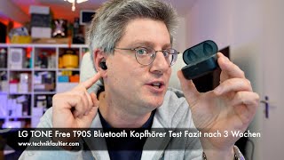 LG TONE Free T90S Bluetooth Kopfhörer Test Fazit nach 3 Wochen [upl. by Hsara288]