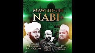 Mawlid unNabi ﷺ  Pir Ajmal Qadri Imam Khalid Hussain amp Imam Husnain Yaqoob [upl. by Alet]