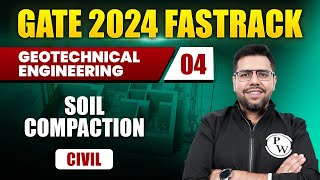 Geotechnical Engineering 04  Soil Compaction  Civil Engineering  GATE 2024 FastTrack Batch [upl. by Yer]