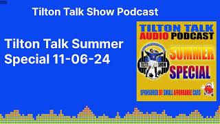 Tilton Talk Summer Special 110624  Tilton Talk Show Podcast [upl. by Namrehs285]