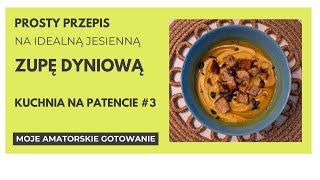 🎃Jesienna ZUPA DYNIOWA🎃  Kuchnia na patencie 3 [upl. by Wende]