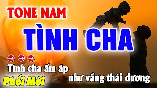 Tình Cha Karaoke Tone Nam  Phối Mới [upl. by Schonfeld]