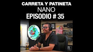 Ep 35 Carreta y Patineta  Nano [upl. by Joktan]