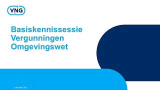 Basiskennissessie Vergunningen Omgevingswet  5 december 2023 [upl. by Senzer]