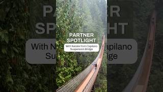 Partner Spotlight  Capilano Suspension Bridge [upl. by Nnaira567]