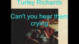 Turley Richards  Cant you hear them crying [upl. by Naples]