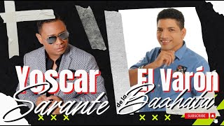 YOSCAR SARANTE VS EL VARÓN DE LA BACHATA MIX 🔥 FACE TO FACE 🔥 SI ESCUCHA ESTE MIX RECIB… [upl. by Netfa]