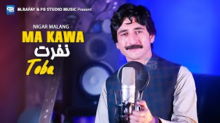 Makawa Nafrat toba l Nigar Malang New Songs 2024  New Pashto  Tappy پشتو  pashto gane  Music 4k [upl. by Fraya]