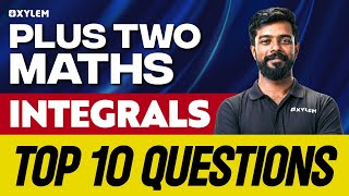 Plus Two Maths  Integrals  Top 10 Questions  Xylem Plus Two [upl. by Sutniuq]