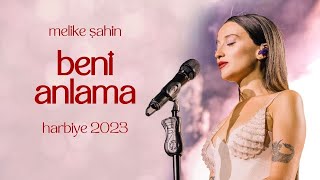 Melike Şahin  Beni Anlama Live Harbiye 2023 [upl. by Akenot718]